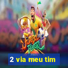 2 via meu tim